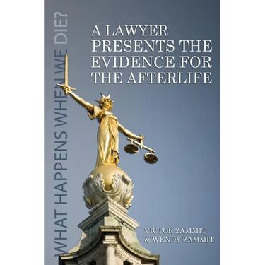 A Lawyer Presents the Evidence for the Afterlife