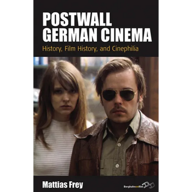 Postwall German Cinema: History, Film History and Cinephilia
