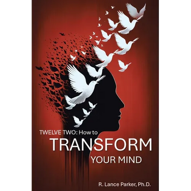 Twelve Two: How to Transform Your Mind