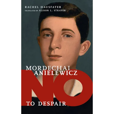Mordechai Anielewicz: No to Despair