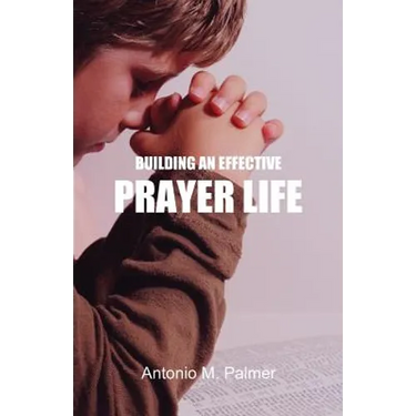 Building an Effective Prayer Life