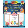 Trace letter-A & Trace number-1 with animals: Kindergarten handwriting workbook(alphabet activity book, letter tracing book, number tracing book)