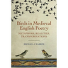 Birds in Medieval English Poetry: Metaphors, Realities, Transformations