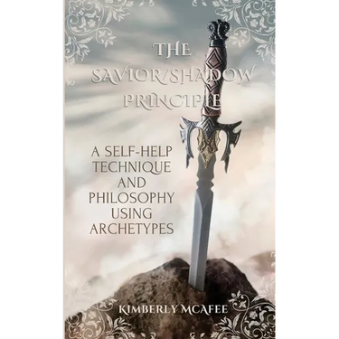 The Savior/Shadow Principle: A Self-Help Technique and Philosophy Using Archetypes