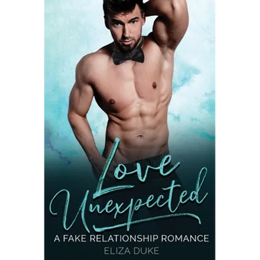 Love Unexpected: A Fake Relationship Romance