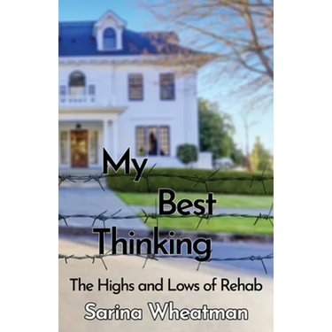 My Best Thinking: The Highs and Lows of Rehab