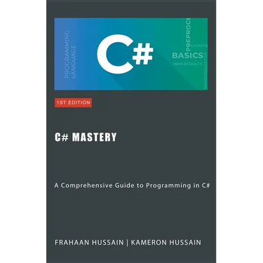 C# Mastery: A Comprehensive Guide to Programming in C#