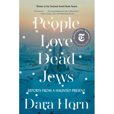 People Love Dead Jews: Reports from a Haunted Present