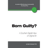 Born Guilty? a Southern Baptist View of Original Sin