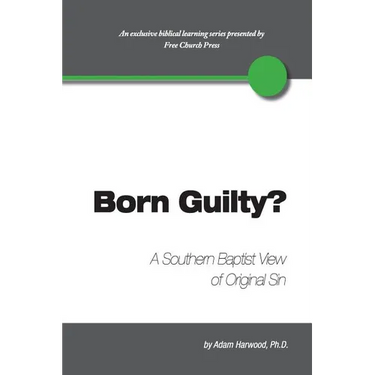 Born Guilty? a Southern Baptist View of Original Sin
