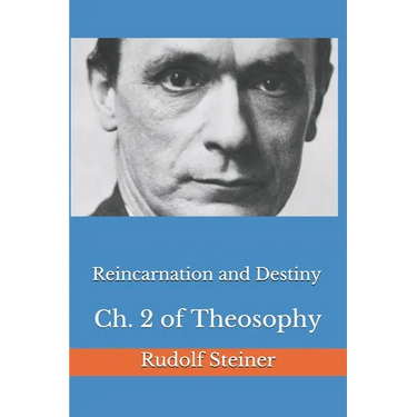 Reincarnation and Destiny: Ch. 2 of Theosophy