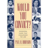 Would You Convict?: Seventeen Cases That Challenged the Law
