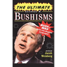 The Ultimate George W. Bushisms: Bush at War with the English Language