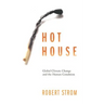 Hot House: Global Climate Change and the Human Condition