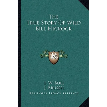 The True Story Of Wild Bill Hickock