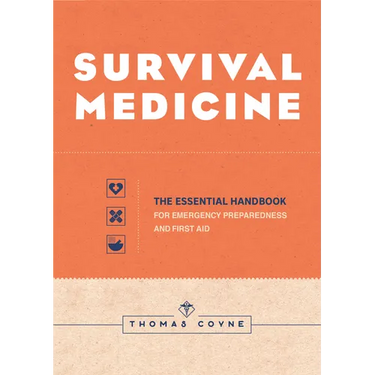 Survival Medicine: The Essential Handbook for Emergency Preparedness and First Aid