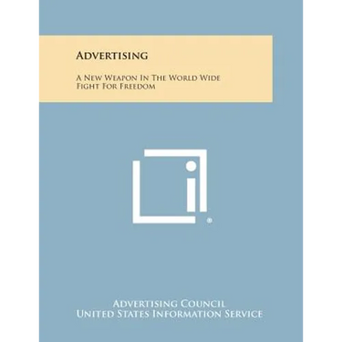 Advertising: A New Weapon in the World Wide Fight for Freedom