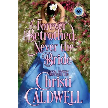 Forever Betrothed, Never the Bride: Scandalous Seasons Series