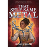 That Self-Same Metal (the Forge & Fracture Saga, Book 1)
