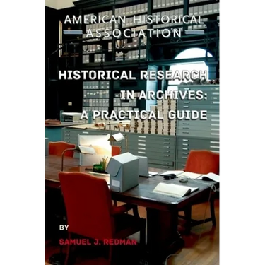 Historical Research in Archives: A Practical Guide