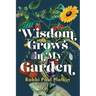Wisdom Grows in My Garden