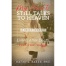 My Heart Still Talks to Heaven: A Grief Journey
