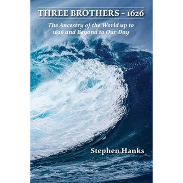 Three Brothers - 1626: The Ancestry of the World up to 1626 and Beyond to Our Day