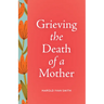 Grieving the Death of a Mother