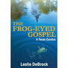 The Frog-Eyed Gospel