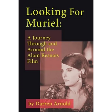 Looking For Muriel: A Journey Through and Around the Alain Resnais Film