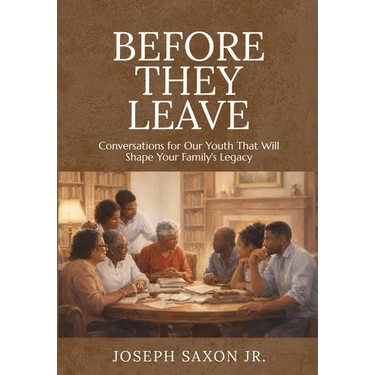 Before They Leave: Conversations for Our Youth That Will Shape Your Family's Legacy