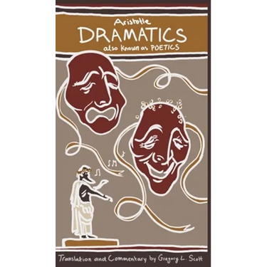Aristotle DRAMATICS: also known as POETICS