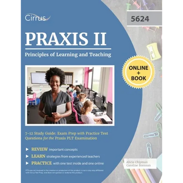 Praxis II Principles of Learning and Teaching 7-12 Study Guide: Exam Prep with Practice Test Questions for the Praxis PLT Examination