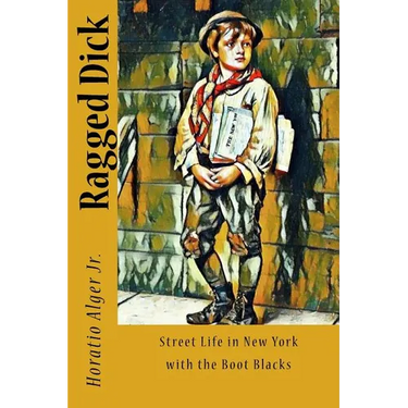Ragged Dick: Street Life in New York with the Boot Blacks