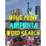 Huge Print America Word Search: 111 Extra Large Print Entertaining Themed Puzzles