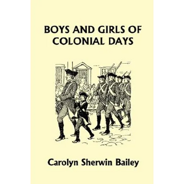 Boys and Girls of Colonial Days (Yesterday's Classics)
