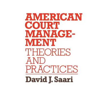 American Court Management: Theories and Practices