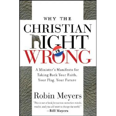 Why the Christian Right Is Wrong: A Minister's Manifesto for Taking Back Your Faith, Your Flag, Your Future