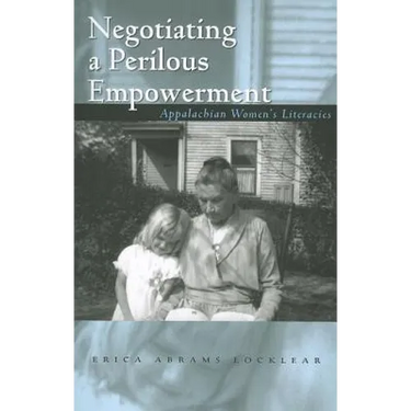 Negotiating a Perilous Empowerment: Appalachian Women's Literacies