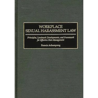 Workplace Sexual Harassment Law: Principles, Landmark Developments, and Framework for Effective Risk Management