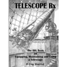 TELESCOPE Rx - The BIG Book on Equipping, Maintaining and Using a Telescope