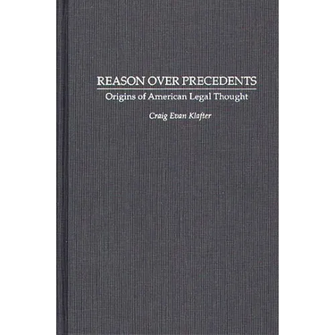 Reason Over Precedents: Origins of American Legal Thought