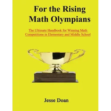For the Rising Math Olympians: The Ultimate Handbook for Winning Math Competitions in Elementary and Middle School