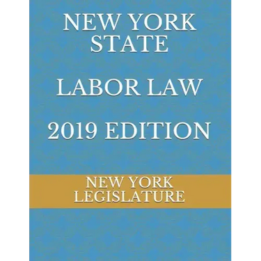 New York State Labor Law 2019 Edition