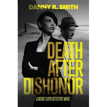 Death after Dishonor: A Dickie Floyd Detective Novel
