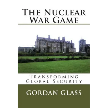 The Nuclear War Game: Transforming Global Security
