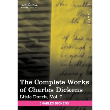 The Complete Works of Charles Dickens (in 30 Volumes, Illustrated): Little Dorrit, Vol. I