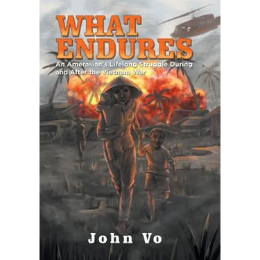 What Endures: An Amerasian's Lifelong Struggle During and After the Vietnam War