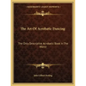 The Art of Acrobatic Dancing: The Only Descriptive Acrobatic Book in the World