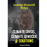Climate Crisis, Climate Genocide and Solutions